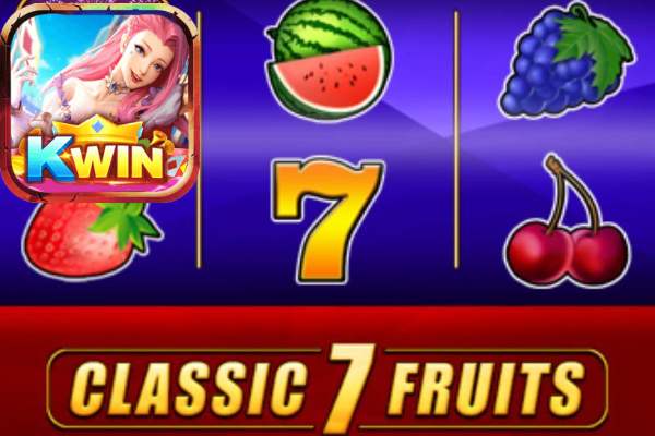 Chinh phục game quay hũ classic fruits mới nhất tại Kwin