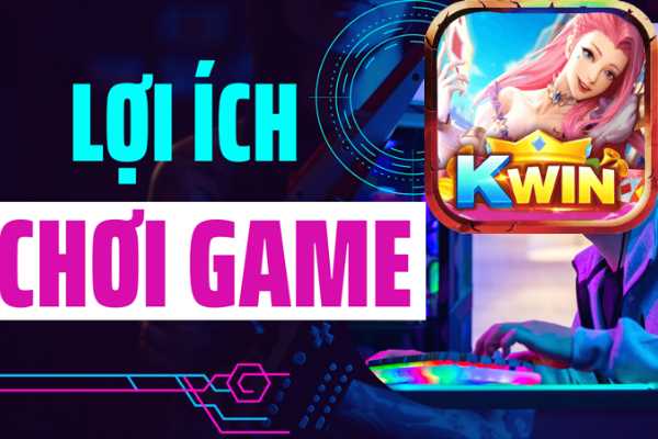 Kwin Khám Phá Lợi Ích Của Việc Chơi Game Không Ngờ Tới