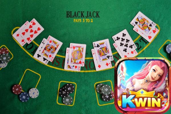 Kwin Hướng Dẫn Chơi Blackjack Đánh Bại Mọi Đối Thủ