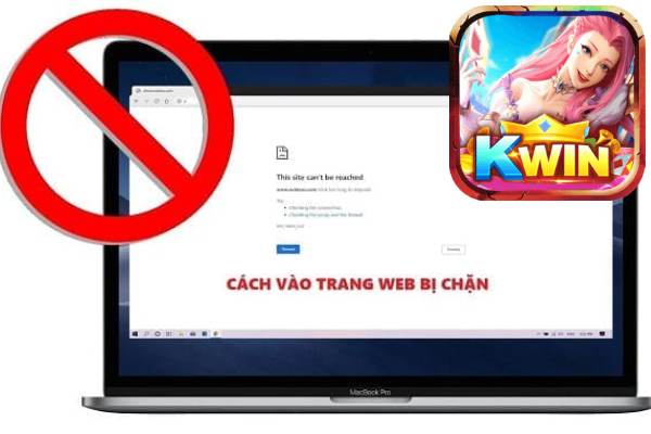 Cách Vào Cổng Game Kwin Đăng Nhập Không Bị Chặn